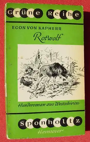 () Kapherr "Rotwolf"  Westsibirien. Gruene Reihe. Taschenbuch. 1953 Sponholtz-Verlag, Hannover