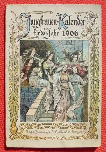 (1015383) "Evangelischer Jungfrauen-Kalender fuer das Jahr 1906". 112 S., Evang. Gesellschaft, Stuttgart 1905