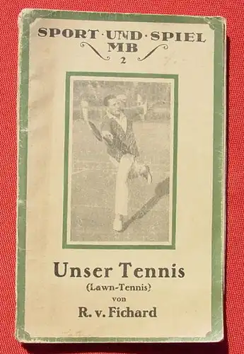 (1015195) "Unser Tennis" Lawn-Tennis. Freiherr Robert v. Fischard. 90 S., Grethlein-Verlag, Leipzig 1920-er J. ?