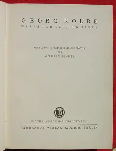 () "Georg Kolbe - Werke der letzten Jahre". Pinder. 1937 Bildband mit 64 Tiefdrucktafeln. Rembrandt-Verlag, Berlin