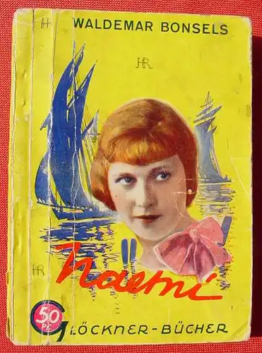 () Gloeckner-Buecher. "Naemi" Bonsels. 256 S., Gloeckner-Verlag, Berlin-Wien, um 1929-1930 ?