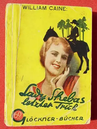 () Gloeckner-Buecher. "Lady Shebas letzter Trick". Caine. 256 S., Gloeckner-Verlag, Berlin-Wien, um 1929-1930 ?