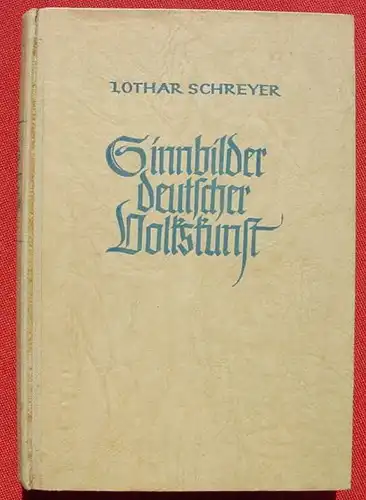 () Schreyer "Sinnbilder deutscher Volkskunst" 196 S., 1936 Hanseatische Verlagsanstalt, Hamburg