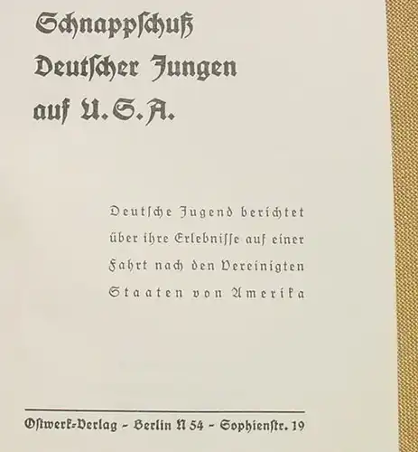 (1015683) "Schnappschuss Deutscher Jungen auf U. S. A." 176 S., Ostwerk-Verlag, Berlin 1. A., um 1939