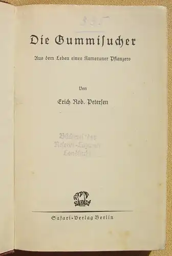 (1015690) Petersen "Die Gummisucher" Kamerun. 240 S., Safari-Verlag, Berlin 1930-er Jahre