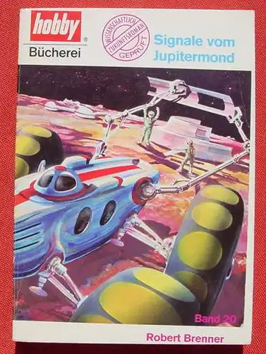 () Brenner "Signale vom Jupitermond" Science-Fiction. hobby-Buecherei. 1968 Ehapa-Verlag, Stuttgart