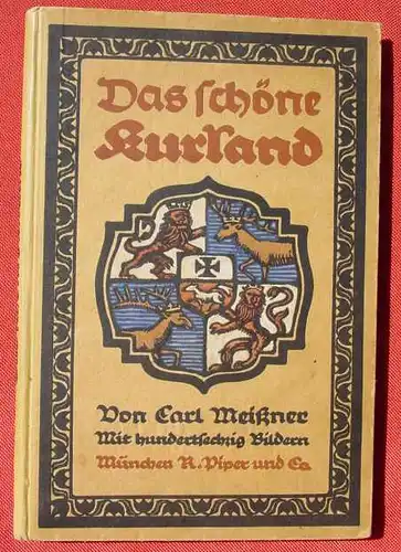 (1039417) Das schoene Kurland. Carl Meissner. 155 Abb., 160 S., Piper u. Co. Muenchen 1917