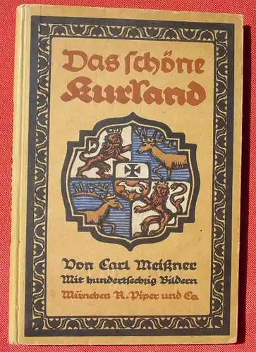 () Das schoene Kurland. Carl Meissner. 155 Abb., 160 S., Piper u. Co. Muenchen 1917