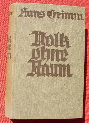 () Volk ohne Raum. Hans Grimm. 1.354 S., Ungekuerzte Ausgabe. Muenchen 1932