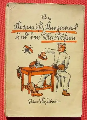 () "Vom Kommiss, Kaczmarek und den Maikaefern" Purzelbaum. 1926 Brunnen-Verlag Karl Winckler, Berlin