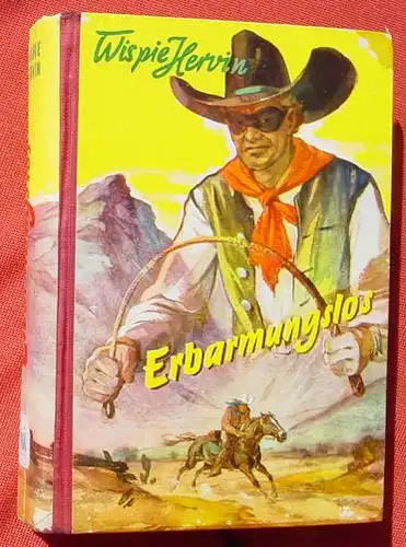 (1017028) "Erbarmungslos" Wispie Hervin. Wildwest. 272 Seiten. Miram-Verlag 1954