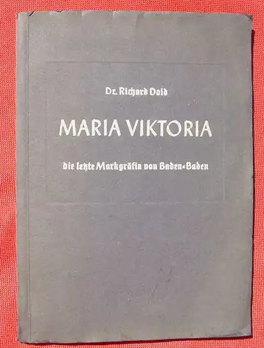 () Dold "Maria Viktoria - die letzte Markgraefin von Baden-Baden". 1938 Badenia, Karlsruhe