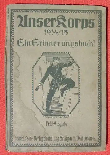 (1006805) "Unser Korps 1914-15". Hauptmann a. D. v. Hugo. 160 S., Franckh-sche Verlagshandlung. Stark gebraucht