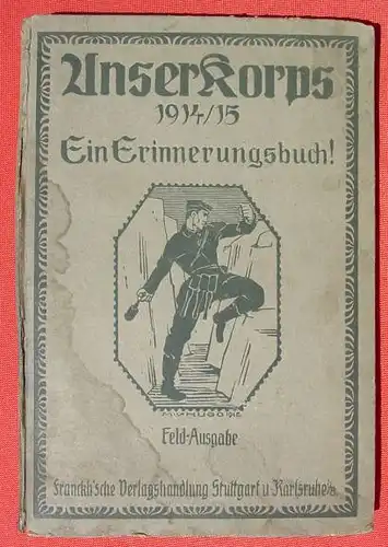 () "Unser Korps 1914-15". Hauptmann a. D. v. Hugo. 160 S., Franckh-sche Verlagshandlung. Stark gebraucht