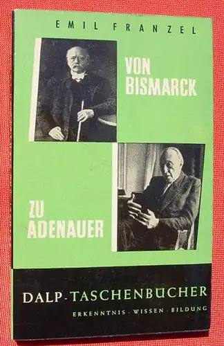 Von Bismarck zu Adenauer. 148 S. Dalp-TB, Muenchen 1957 (0370146)