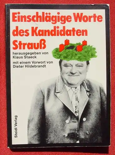 Einschlaegige Worte des Kandidaten Strauss. Von Mann u. Staeck. 1980 (0370153)