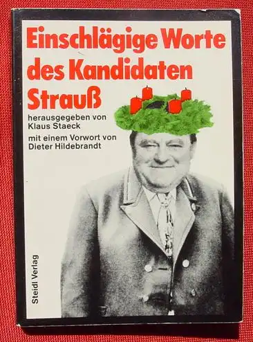 Einschlaegige Worte des Kandidaten Strauss. Von Mann u. Staeck. 1980 ()