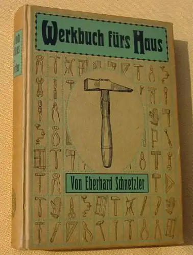 Werkbuch fuers Haus. Schnetzler. 324 S., Union Dt. Vlg. 1920er Jahre (0010009)