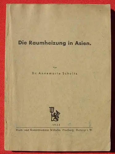 Schultz "Die Raumheizung in Asien" Postberg, Bottrop / Leipzig 1935 ()