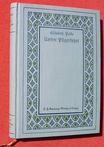 Polko "Unsere Pilgerfahrt" 280 Seiten. Verlag Amelang, Leipzig 1909 ()