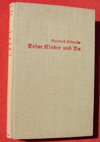 Schneider "Deine Kinder und Du". Erziehung. 252 S., Herder 1939 (0010019)