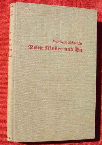 Schneider "Deine Kinder und Du". Erziehung. 252 S., Herder 1939 ()