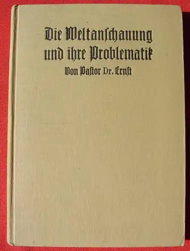 Weltanschauungskunde. Pastor Dr. Ernst (mit Original-Signatur). Guetersloh 1930 ()