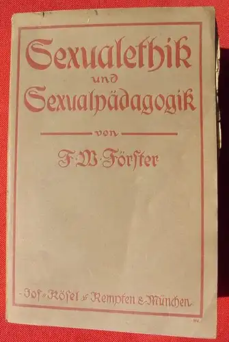 () "Sexualethik und Sexualpaedagogik. Foerster. 240 S., Koesel, Kempten 1909