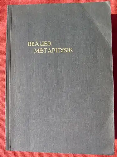 () Metaphysik. Ernst Wasa Braeuer. 318 S., Saminski, Berlin 1934