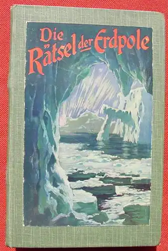 () "Die Raetsel der Erdpole" Meyer. 96 S., KOSMOS, Stuttgart 1905