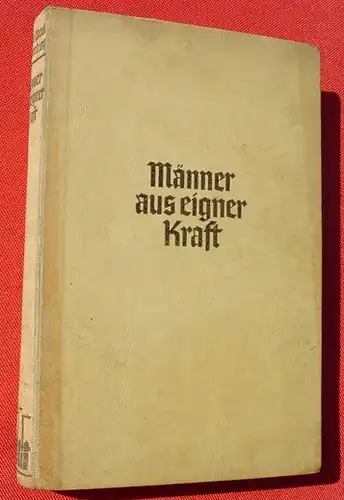 Schaumburg "Maenner aus eigener Kraft". 272 S., Erfindungen. Leipzig 1938 (0010073)