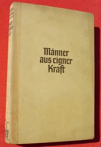 Schaumburg "Maenner aus eigener Kraft". 272 S., Erfindungen. Leipzig 1938 ()