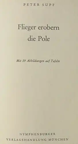 () 'Flieger erobern die Pole'. Supf. 200 S., Tafel-Bilder. Muenchen 1957