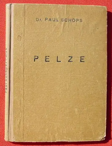 () "Pelze". Von Dr. Paul Schoeps u. Dr. Rudolf Fritzsche. 1938, Weber, Leipzig