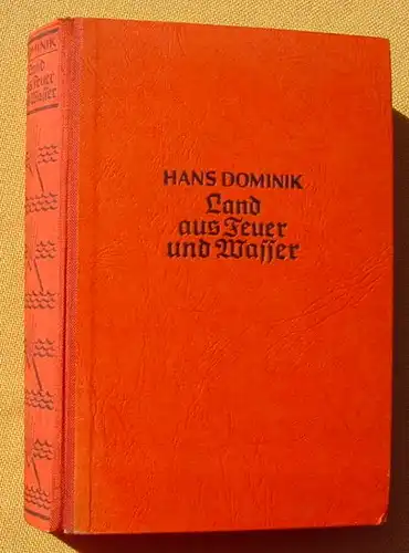 () Hans Dominik "Land aus Feuer und Wasser". Abenteuerroman. 1939 Leipzig