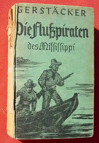 (0100031) Gerstaecker "Die Flusspiraten des Mississippi". Goldmann, Leipzig 1940