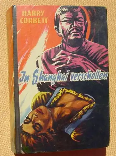 () Corbett  "In Shanghai verschollen". Abenteuer. 256 S., Bewin, Winterbach. Menden