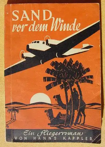 () Hanns Kappler "Sand vor dem Winde". Fliegerroman. 256 S., 1942 Berlin