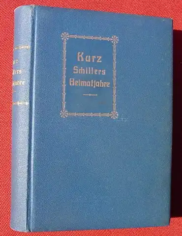 (0100213) Kurz "Schillers Heimatjahre". 590 S., Verlag Max Hesse, Leipzig um 1905