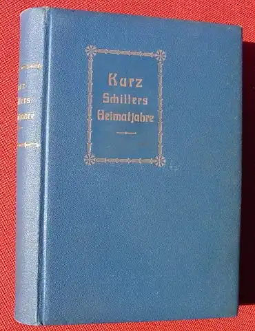 () Kurz "Schillers Heimatjahre". 590 S., Verlag Max Hesse, Leipzig um 1905