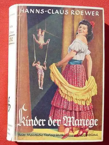 () Roewer "Kinder der Manege". Zirkusroman. Mardicke, Hamburg 1951