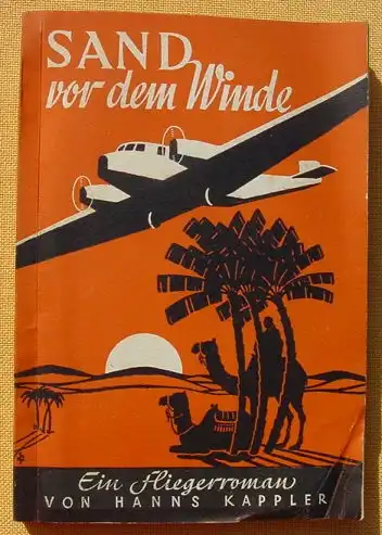 (0100353) Hanns Kappler "Sand vor dem Winde". Ein Fliegerroman. Berlin 1942