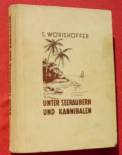 () Woerishoeffer "Unter Seeraeubern und Kannibalen". 1950, Duesseldorf