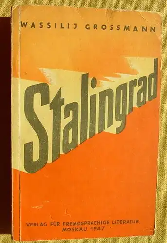 () Grossmann "Stalingrad". 100 S., Verlag fuer fremdsprachige Literatur, Moskau 1947