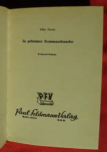 (1005436) Mike Harris "In geheimer Kommandosache". Kriminal. 256 S., Feldmann-Verlag, Marl-Huels