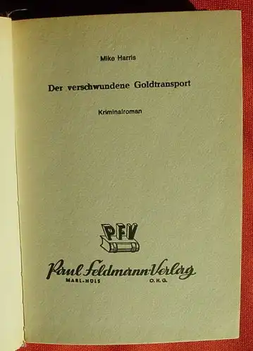 (1005440) Mike Harris "Der verschwundene Goldtransport". Kriminal. 256 S., Feldmann-Verlag, Marl-Huels