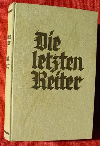 () Dwinger "Die letzten Reiter" Kriegsroman (WK I). 456 S., Jena 1939 Diederichs-Verlag, guter Zustand