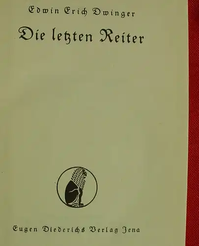 (1005473) Dwinger "Die letzten Reiter" Kriegsroman (WK I). 456 S., Jena 1939 Diederichs-Verlag, guter Zustand
