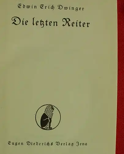 () Dwinger "Die letzten Reiter" Kriegsroman (WK I). 456 S., Jena 1939 Diederichs-Verlag, guter Zustand