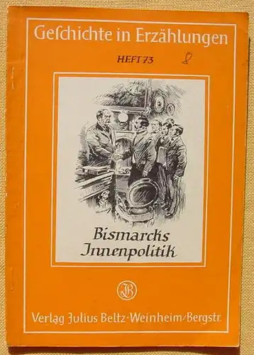 (1005500) "Bismarcks Innenpolitik". Von Friedrich Kuehlken. 44 S., Verlag Beltz